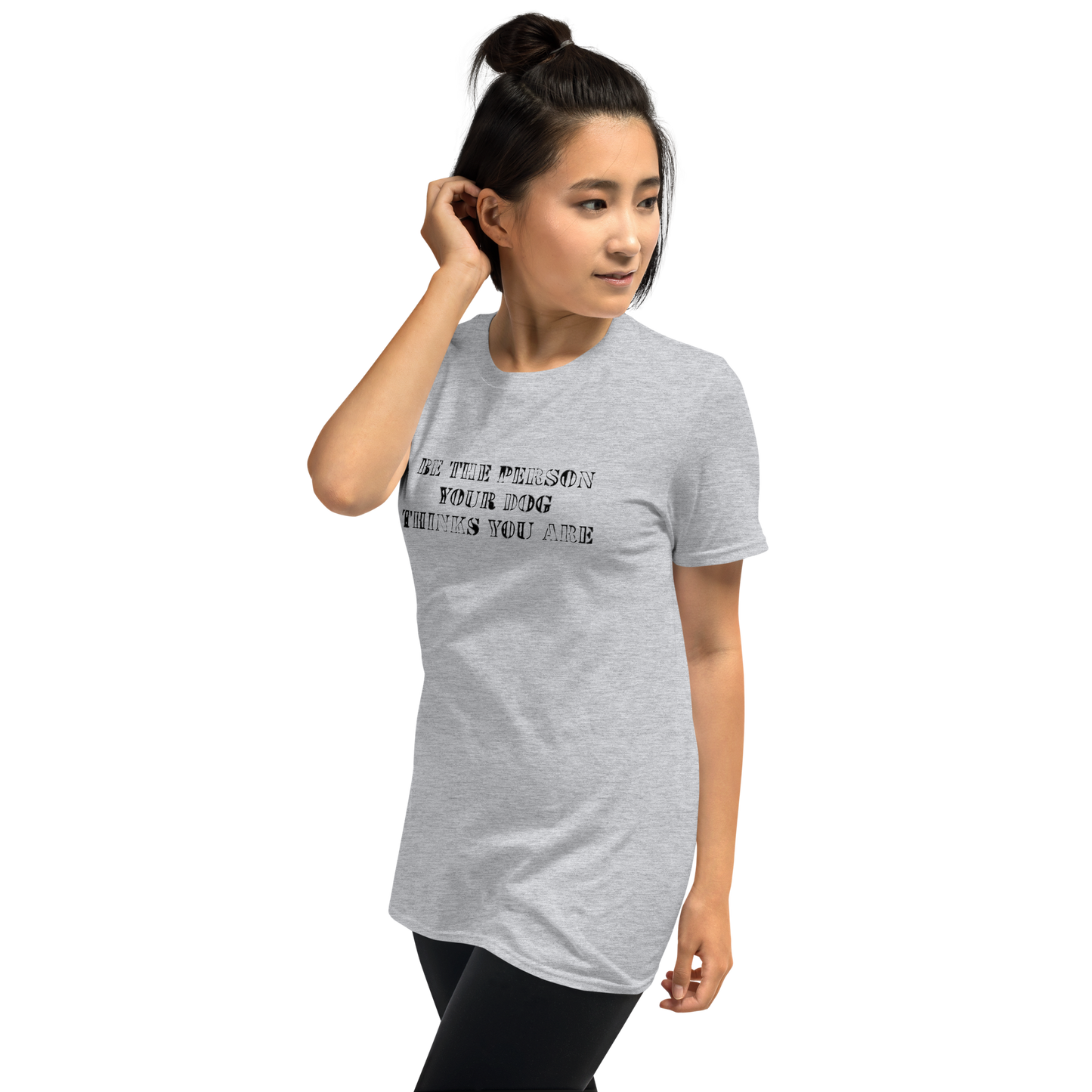 INSPIRATION TEE "BE THE PERSON YOUR DOG THINKS YOU ARE"
