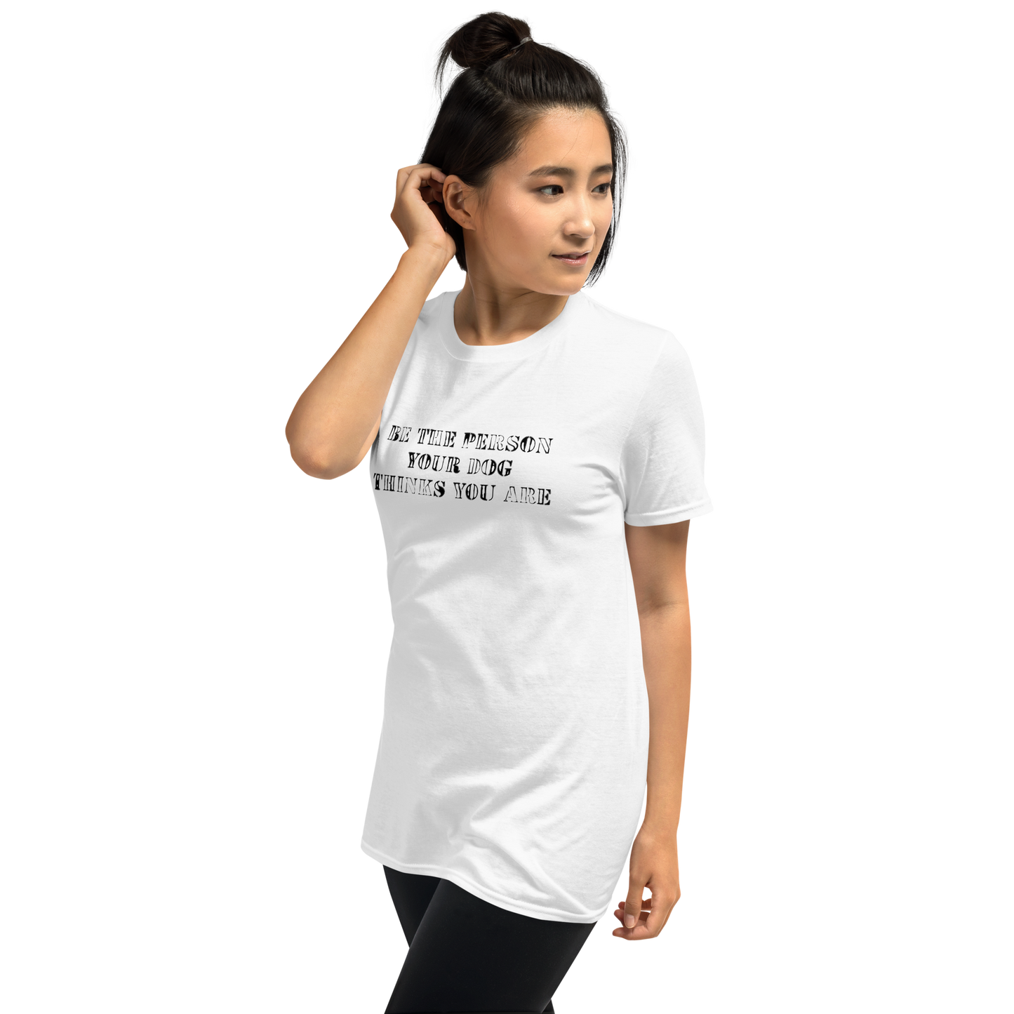 INSPIRATION TEE "BE THE PERSON YOUR DOG THINKS YOU ARE"